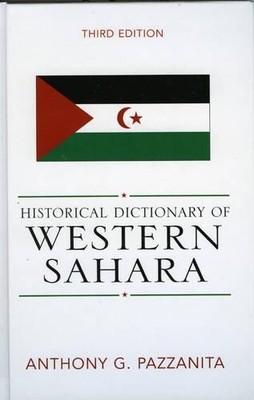 Anthony G. Pazzanita Historical Dictionary of Western Sahara (Hardback)