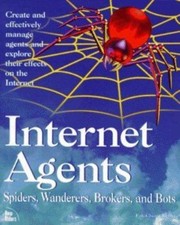 Internet Agents : Robots, Spiders, Fish and Worms by Fah-Chun Cheong and New...