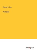 Thomas H. Dyer | Pomepeii | Taschenbuch | Englisch (2023) | Anatiposi Verlag