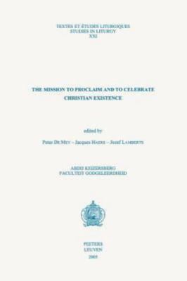 Mission to Proclaim and to Celebrate Christian Existence, Paperback by De May...