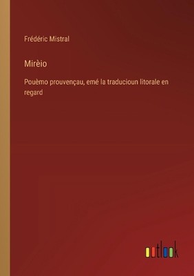Mirio: Pou?mo prouven?au, em? la traducioun litorale en regard by Fr?d?ric Mistr
