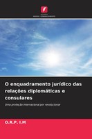 O Enquadramento JuríDico Das RelaçõEs DiplomáTicas E Consulares O. R. P. I. M