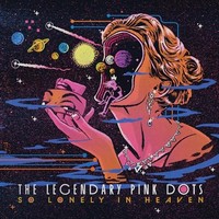 Legendary Pink Dots - So Lonely In Heaven - Cd - G72Z