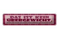 Blechschild Spruch 46X10 Cm Das Ist Kein ÜBergewicht Schild
