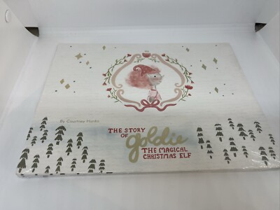 The Story of Goldie: The Magical Christmas Elf by Courtney Hanks New/Sealed Rare