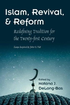 Natana J. DeLong-Bas Islam, Revival, and Reform (Paperback) (UK IMPORT)