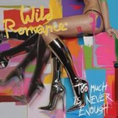WILD ROMANCE - TOO MUCH IS NEVER ENOUGH - Vinyl Record - G3z