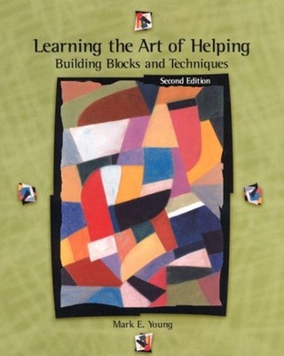 Learning the Art of Helping : Building Blocks and Techniques Mark