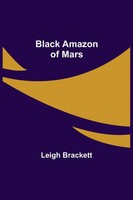 Leigh Brackett | Black Amazon Of Mars | Taschenbuch | Englisch (2021)