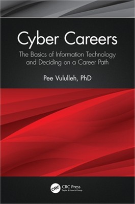 Cyber Careers: The Basics of Information Technology and Deciding on a Career Pat