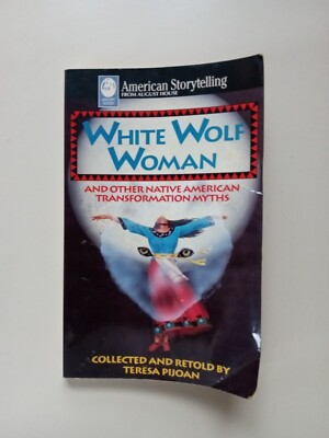 American Storytelling Ser.: White Wolf Woman : And Other Native American...