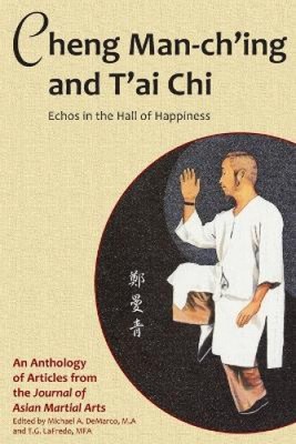 Cheng Man-Ching und T'Ai Chi: Echos in der Halle des Glücks von Barbara Davis