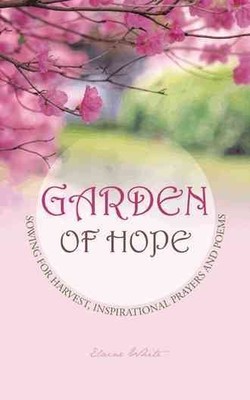 Garten der Hoffnung: Aussaat für die Ernte, inspirierende Gebete und Gedichte, Paperba...