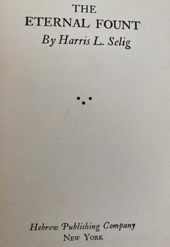 THE ETERNAL FOUNT Sixty Outstanding Homilies by Harris L. Selig 1941 HBDJ - Picture 3 of 12