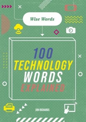Wise Words: 100 Technology Words Explained Paperback Jon Richards