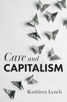 Care And Capitalism, Kathleen Lynch
