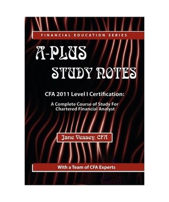 A-Plus Study Notes for 2011 Cfa Level I [with Practice Exam Software], Jane Vess