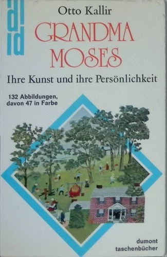 Grandma Moses : ihre Kunst und ihre Persönlichkeit. DuMont's Taschenbuch Nr. 79,