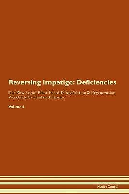 Reversing Impetigo Deficiencies The Raw Vegan Plan