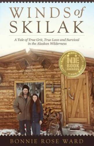 Winds of Skilak: A Tale of True Grit, True Love and Survival in the  - VERY GOOD