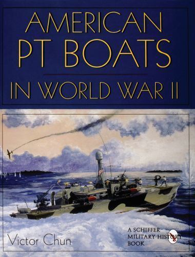 American PT Boats in World War II:, Victor Chun, 9780764302565