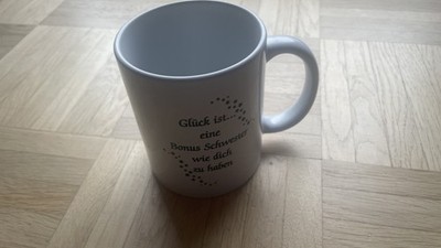 Kaffeetasse Aufschrift  Glück ist...eine Bonus Schwester wie dich zu haben 300ml