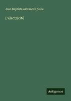 Jean Baptiste Alexandre Baille | L'éLectricité | Taschenbuch | FranzöSisch