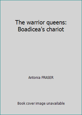 Die Kriegerköniginnen: Boadiceas Streitwagen von Antonia FRASER - Bild 1 von 1