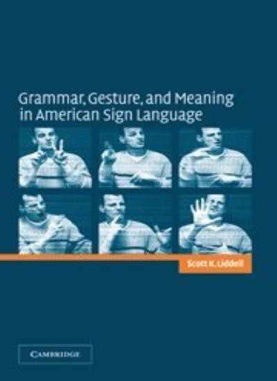 Grammar, Gesture, and Meaning in American Sign Language.by Liddell HB<|