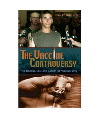 The Vaccine Controversy: The History, Use, and Safety of Vaccinations: The Histo