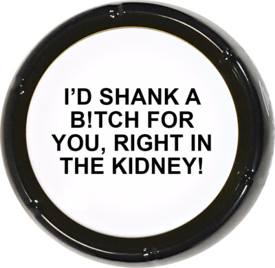 Best Friend BFF Friendship Gifts for Women I'd Shank A Bitch 4 You Sound Button