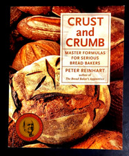 Crust and Crumb: Master Formulas for Serious Bread Bakers by Peter Reinhart