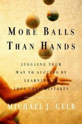 More Balls Than Hands: Juggling Your Way to Success by Learning to L - VERY GOOD