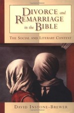 DIVORCE AND REMARRIAGE IN THE BIBLE: THE SOCIAL AND By David Instone-brewer Mint