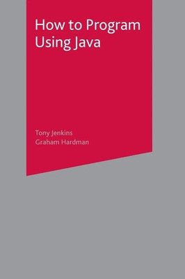 How to Program Using Java Tony Jenkins (u. a.) Taschenbuch Englisch 2004