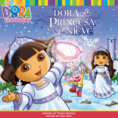 Dora y la Princesa de la Nieve (Dora Saves the Snow Princess) (Dora the...