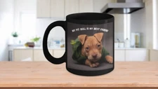 My Pit Bull Is My Best Friend - 11 oz Black Mug