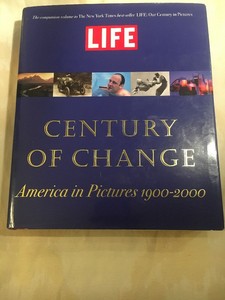 Details About Life Century Of Change America In Pictures 1900 2000 By Richard B Stolley -