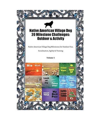 Native American Village Dog 20 Milestone Challenges: Outdoor & Activity Native A