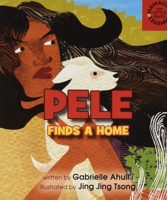 Pele Finds a Home (Hawaiian Legends: for Little Ones)