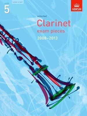 Ausgewählte Klarinettenprüfungsstücke 2008-2013, Klasse 5, Partitur & Stimme (ABRSM Prüfungsstück