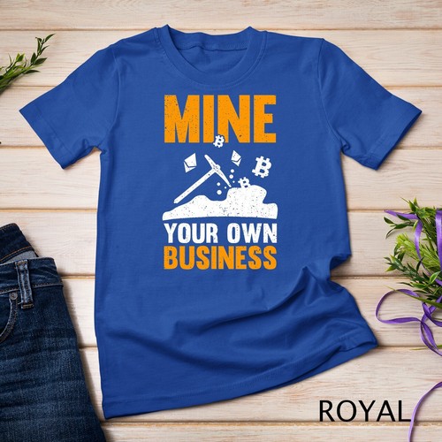 Mine Your Own Business Cryptocurrency Bitcoin Mining Lover Unisex T-shirt - Picture 13 of 15
