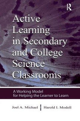 ACTIVE LEARNING IN SECONDARY AND COLLEGE SCIENCE By Joel Michael & Harold Modell