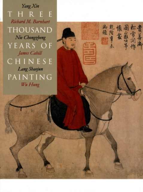 Three Thousand Years of Chinese Painting by Richard Barnhart,... - - Image 5