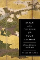Japan And The Culture Of The Four Seasons - Nature, Literature And The Arts