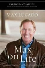 Max on Life Participant's Guide: Answers and Inspiration for Life's Questions L