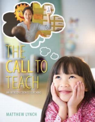 Call to Teach, The: An Introduction to Teaching, Enhanced Pearson eText with Lo