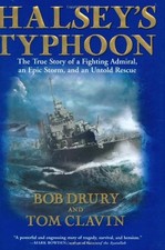 HALSEY'S TYPHOON: THE TRUE STORY OF A FIGHTING ADMIRAL, AN By Bob Drury & Tom