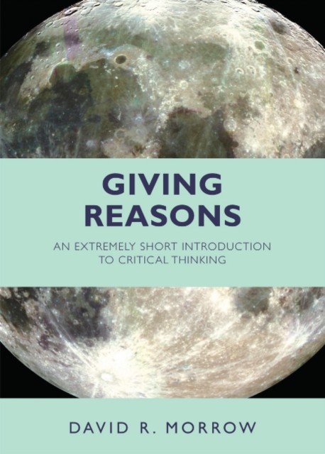 Giving Reasons by David R. Morrow (Paperback Book)