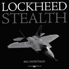 LOCKHEED STEALTH: THE EVOLUTION OF AN AMERICAN ARSENAL By Bill Sweetman **Mint**